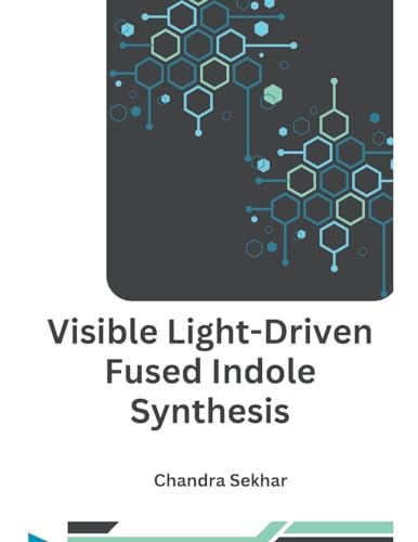 Visible Light-Driven Fused Indole Synthesis von Mohammed Abdul Malik