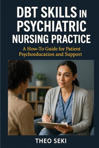 DBT Skills in Psychiatric Nursing Practice: A How-To Guide for Patient Psychoeducation and Support von Independently published