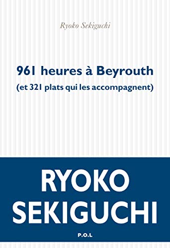 961 heures à Beyrouth: (et 321 plats qui les accompagnent) von POL