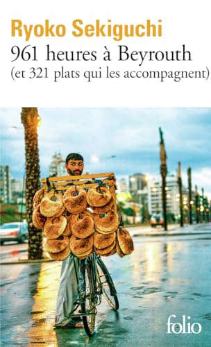 961 heures à Beyrouth: (et 321 plats qui les accompagnent)