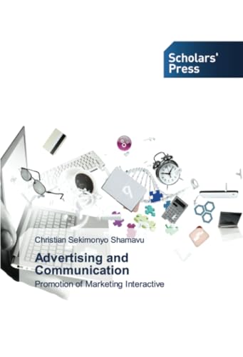 Advertising and Communication: Promotion of Marketing Interactive Advertising and Communication: Promotion of Marketing Interactive von Scholars' Press