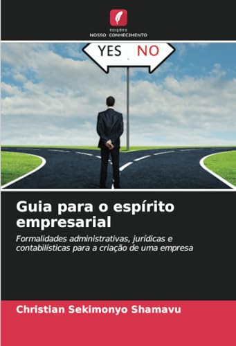 Guia para o espírito empresarial: Formalidades administrativas, jurídicas e contabilísticas para a criação de uma empresa von Edições Nosso Conhecimento