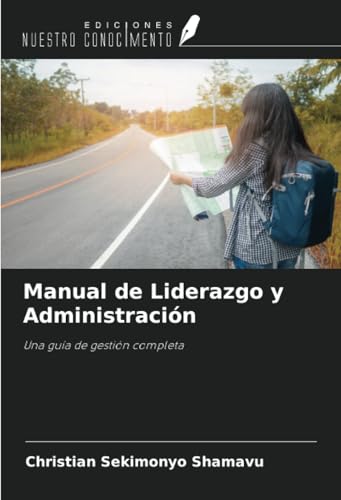 Manual de Liderazgo y Administración: Una guía de gestión completa von Ediciones Nuestro Conocimiento