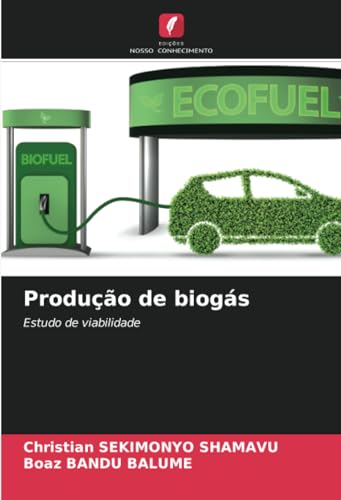 Produção de biogás: Estudo de viabilidade von Edições Nosso Conhecimento
