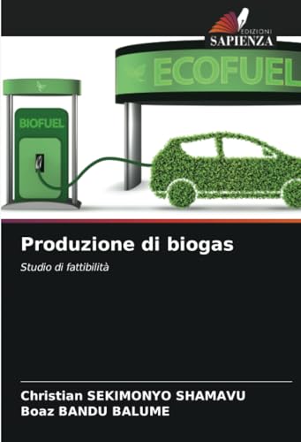 Produzione di biogas: Studio di fattibilità von Edizioni Sapienza