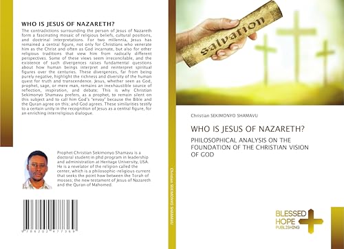 WHO IS JESUS OF NAZARETH?: PHILOSOPHICAL ANALYSIS ON THE FOUNDATION OF THE CHRISTIAN VISION OF GOD von Blessed Hope Publishing