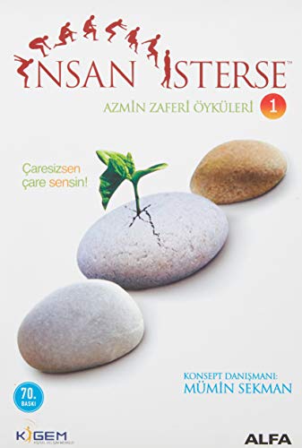 Insan Isterse - Azmin Zaferi Öyküleri 1: Caresizsen Care Sensin: Çaresizsen Çare Sensin! Insan Isterse - Azmin Zaferi Öyküleri 1: Caresizsen Care Sensin: Çaresizsen Çare Sensin!