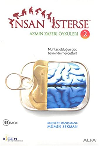 Insan Isterse - Azmin Zaferi Öyküleri 2: Muhtac Oldugun Güc Beyninde Mevcuttur: Muhtaç olduğun güç beyninde mevcuttur!