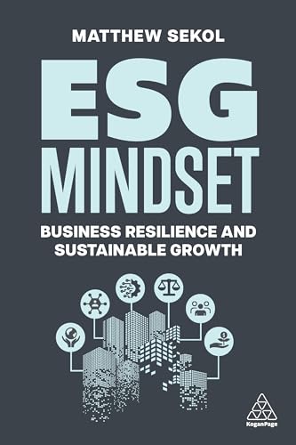 ESG Mindset: Business Resilience and Sustainable Growth von Kogan Page