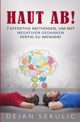 Haut ab! 7 effektive Methoden, um mit negativen Gedanken fertig zu werden! Haut ab! 7 effektive Methoden, um mit negativen Gedanken fertig zu werden!