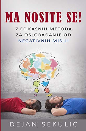 Ma nosite se!: 7 efikasnih metoda za oslobađanje od negativnih misli