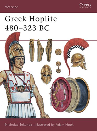 Greek Hoplite, 480-323 BC: Weapons, Armour, Tactics (Warrior Series, 27)