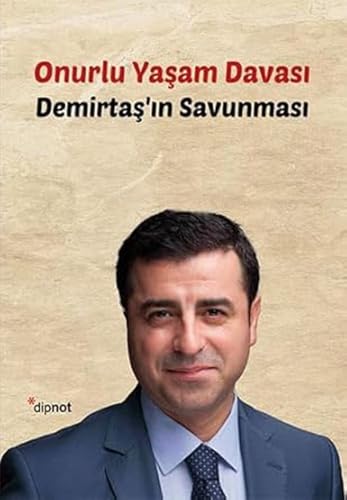 Onurlu Yaşam Davası: Demirtaş'ın Savunması von Dipnot Yayınları