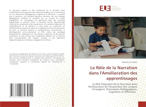 Le Rôle de la Narration dans l'Amélioration des apprentissages: Le Rôle Polyvalent de la Narration dans l'Amélioration de l'Acquisition des Langues ... Pédagogiques, Cognitives et Affectives von Éditions universitaires européennes