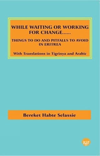 While Waiting Or Working For Change: Things To Do and Pitfalls To Avoid in Eritrea