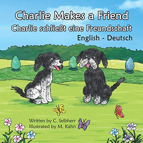 Charlie Makes a Friend - Charlie schließt eine Freundschaft: English - Deutsch - Bilingual Children's Book (English - Deutsch - Bilingual Books)