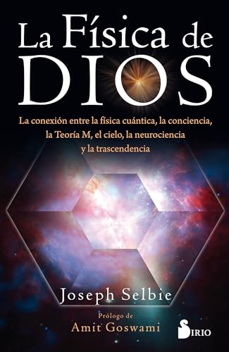 Fisica de Dios: La conexion entre la física cuántica, la conciencia, la Teoría M, el cielo, la neurociencia y la trascendencia. von Editorial Sirio