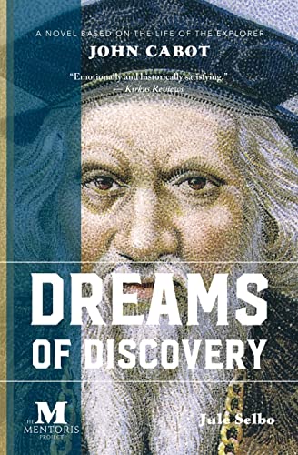 Dreams of Discovery: A Novel Based on the Life of John Cabot: A Novel Based on the Life of the Explorer John Cabot