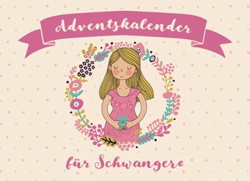 Adventskalender für Schwangere: Der Advent in der Schwangerschaft Adventskalender für Schwangere: Der Advent in der Schwangerschaft