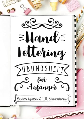 Handlettering Übungsheft für Anfänger - 35 schöne Alphabete und 1.000 Schmuckelemente: Ein Buch mit unzähligen Vorlagen zum Lernen der Grundlagen Handlettering Übungsheft für Anfänger - 35 schöne Alphabete und 1.000 Schmuckelemente: Ein Buch mit unzähligen Vorlagen zum Lernen der Grundlagen von Selbstimpuls Verlag