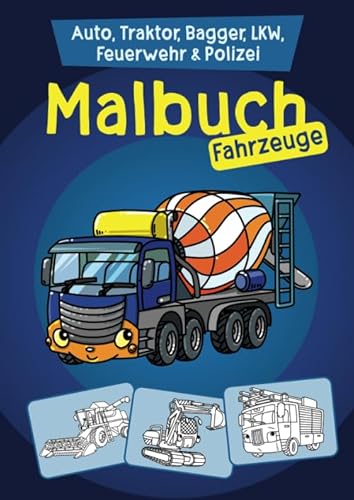 Malbuch Fahrzeuge: Auto, Traktor, Bagger, LKW, Feuerwehr & Polizei zum Ausmalen für Kinder