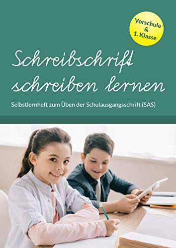 Schreibschrift schreiben lernen: Selbstlernheft zum Üben der Schulausgangsschrift (SAS). Übungsheft für Vorschule & 1. Klasse. von Selbstimpuls Verlag