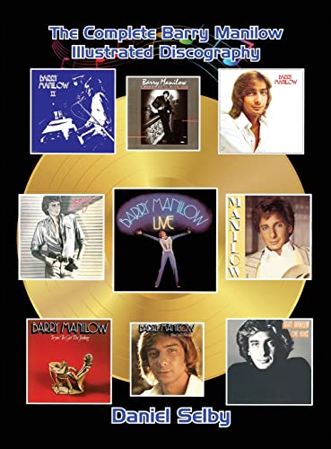 The Complete Barry Manilow Illustrated Discography (hardback) von BearManor Media