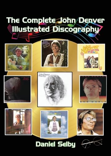 The Complete John Denver Illustrated Discography von BearManor Media