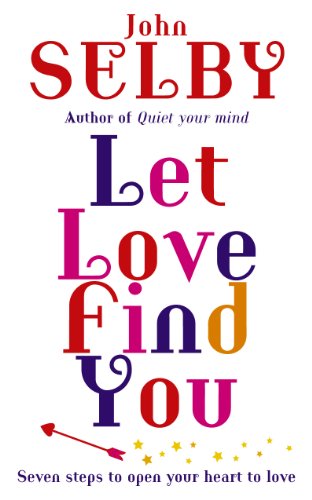 Let Love Find You: Seven steps to open your heart to love von Rider