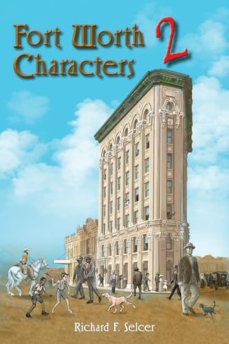Fort Worth Characters 2: Volume 10 (Texas Local, 10) von University of North Texas Press,U.S.