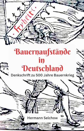 Bauernaufstände in Deutschland Denkschrift zu 500 Jahre Bauernkrieg Bauernaufstände in Deutschland Denkschrift zu 500 Jahre Bauernkrieg
