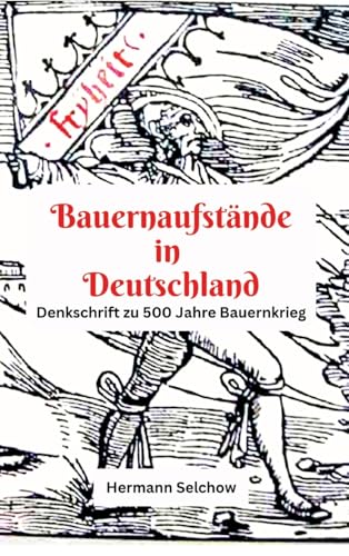 Bauernaufstände in Deutschland: Denkschrift zu 500 Jahre Bauernkrieg Bauernaufstände in Deutschland: Denkschrift zu 500 Jahre Bauernkrieg von tredition
