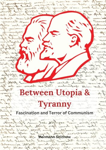 Between Utopia and Tyranny: The Fascination and Horror of Communism Between Utopia and Tyranny: The Fascination and Horror of Communism von tredition