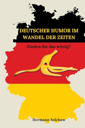 Deutscher Humor im Wandel der Zeiten: Finden Sie das witzig? Deutscher Humor im Wandel der Zeiten: Finden Sie das witzig? von tredition