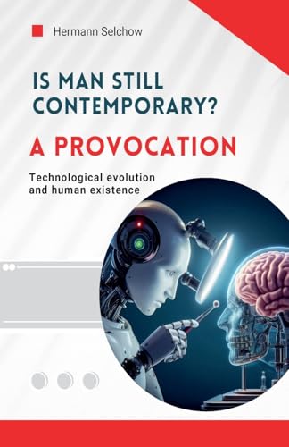 Is man still relevant? A provocation Is man still relevant? A provocation von Hermann Selchow