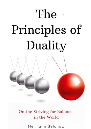 The Principles of Duality: On the Striving for Balance in the World The Principles of Duality: On the Striving for Balance in the World von tredition