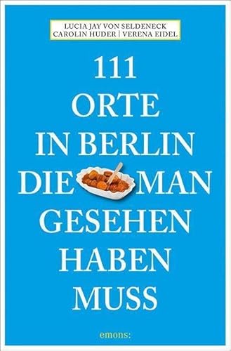 111 Orte in Berlin, die man gesehen haben muss