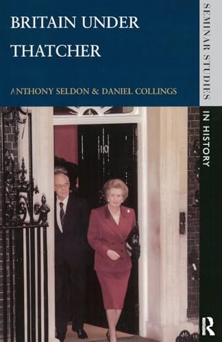 Britain under Thatcher (Seminar Studies in History)