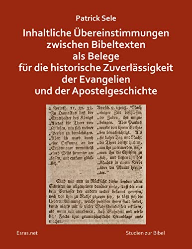 Inhaltliche Übereinstimmungen zwischen Bibeltexten als Belege für die historische Zuverlässigkeit der Evangelien und der Apostelgeschichte (Studien zur Bibel)