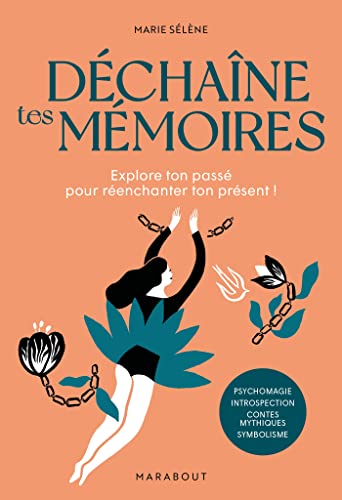 Déchaîne tes mémoires: Explore ton passé pour réenchanter ton présent !