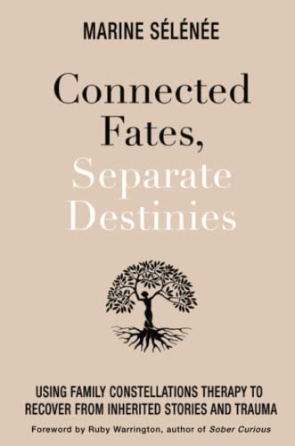 Connected Fates, Separate Destinies: Using Family Constellations Therapy to Recover from Inherited Stories and Trauma von Hay House UK