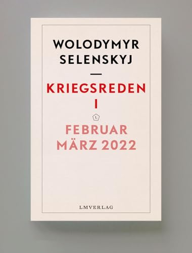 Kriegsreden I: Februar – März 2022 (Kriegsreden, Wolodymyr Selenskyj, Band 1)
