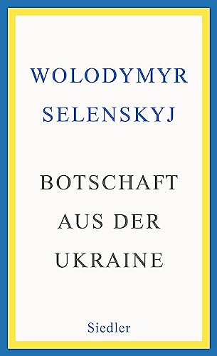 Botschaft aus der Ukraine: Die Autorenerlöse aus dem Verkauf dieses Buches gehen an United24, eine von Wolodymyr Selenskyj ins Leben gerufene ... für die Unterstützung der Ukraine sammelt. von Siedler