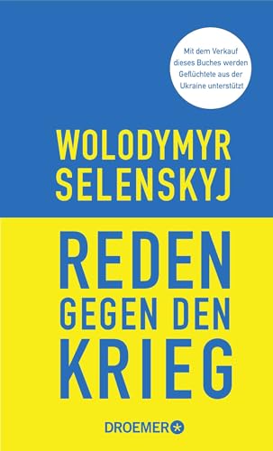 Reden gegen den Krieg: Die wichtigsten Original-Reden des ukrainischen Präsidenten gegen Putins Angriffs-Krieg in der Ukraine von Droemer Knaur*