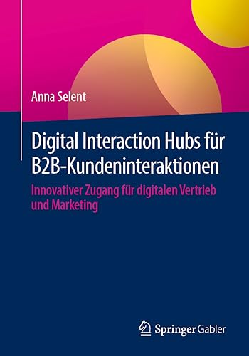 Digital Interaction Hubs für B2B-Kundeninteraktionen: Innovativer Zugang für digitalen Vertrieb und Marketing