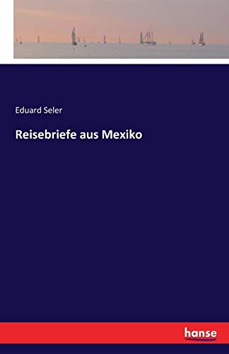 Reisebriefe aus Mexiko von Hansebooks