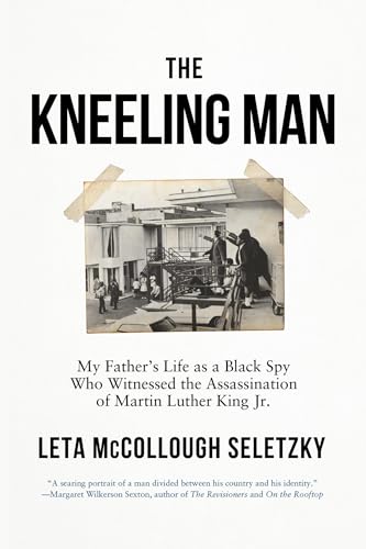The Kneeling Man: My Father's Life as a Black Spy Who Witnessed the Assassination of Martin Luther King Jr. von CATAPULT