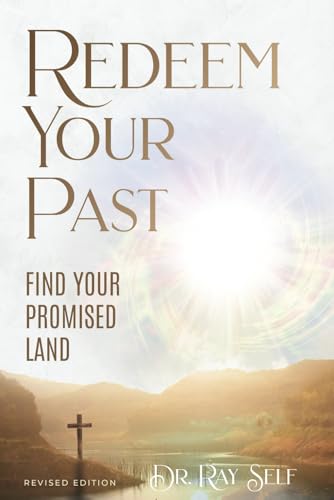 Redeem Your Past: Find Your Promised Land Redeem Your Past: Find Your Promised Land von Kindle Direct Publishing