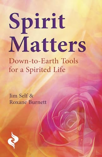 Spirit Matters: Down-to-Earth Tools for a Spirited Life von Independently published