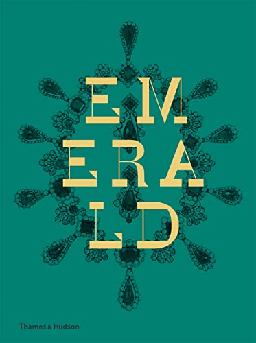 Emerald: Twenty-one Centuries of Jewelled Opulence and Power von Thames & Hudson